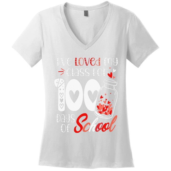 I've loved My Class For 100 Days Of School Teacher Valentine Women's V-Neck T-Shirt