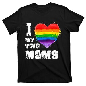 I Love My Two Moms LGBTQ Gay Lesbian T-Shirt