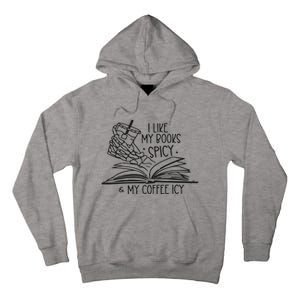 I Like My Books Spicy And My Coffee Icy Tall Hoodie