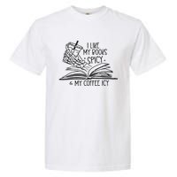 I Like My Books Spicy And My Coffee Icy Garment-Dyed Heavyweight T-Shirt