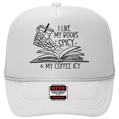 I Like My Books Spicy And My Coffee Icy High Crown Mesh Back Trucker Hat