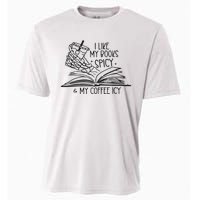 I Like My Books Spicy And My Coffee Icy Cooling Performance Crew T-Shirt