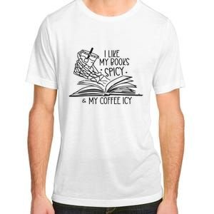 I Like My Books Spicy And My Coffee Icy Adult ChromaSoft Performance T-Shirt