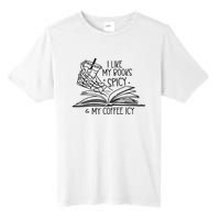 I Like My Books Spicy And My Coffee Icy Tall Fusion ChromaSoft Performance T-Shirt