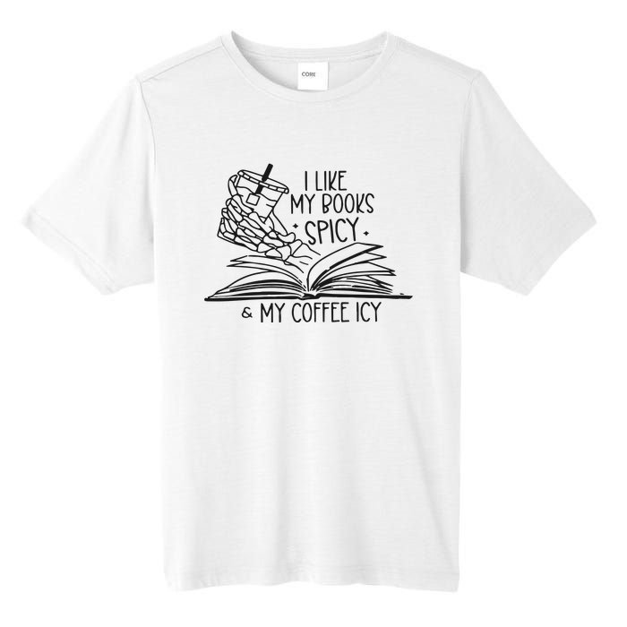 I Like My Books Spicy And My Coffee Icy Tall Fusion ChromaSoft Performance T-Shirt