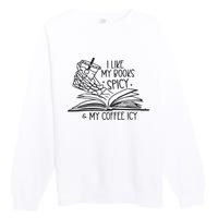 I Like My Books Spicy And My Coffee Icy Premium Crewneck Sweatshirt