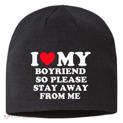 I Love My Boyfriend So Please Stay Away From Me Valentines Sustainable Beanie