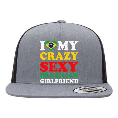 I Love My Crazy Sexy Brazilian Girlfriend Brazil Boyfriend Flat Bill Trucker Hat