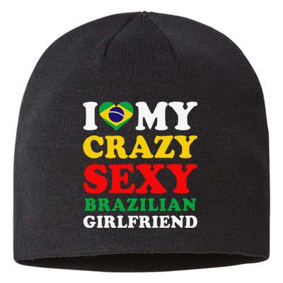 I Love My Crazy Sexy Brazilian Girlfriend Brazil Boyfriend Sustainable Beanie