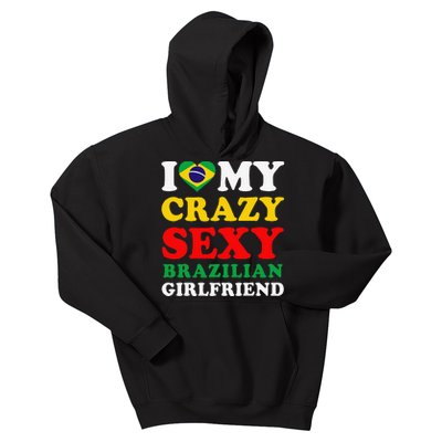 I Love My Crazy Sexy Brazilian Girlfriend Brazil Boyfriend Kids Hoodie