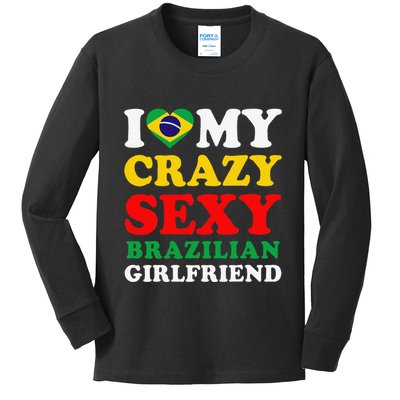 I Love My Crazy Sexy Brazilian Girlfriend Brazil Boyfriend Kids Long Sleeve Shirt