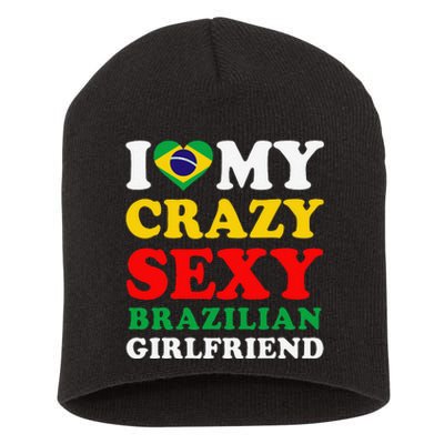 I Love My Crazy Sexy Brazilian Girlfriend Brazil Boyfriend Short Acrylic Beanie