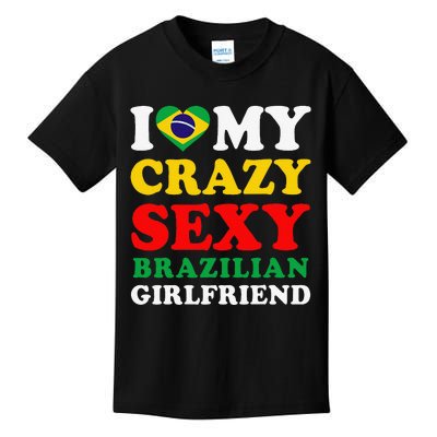 I Love My Crazy Sexy Brazilian Girlfriend Brazil Boyfriend Kids T-Shirt