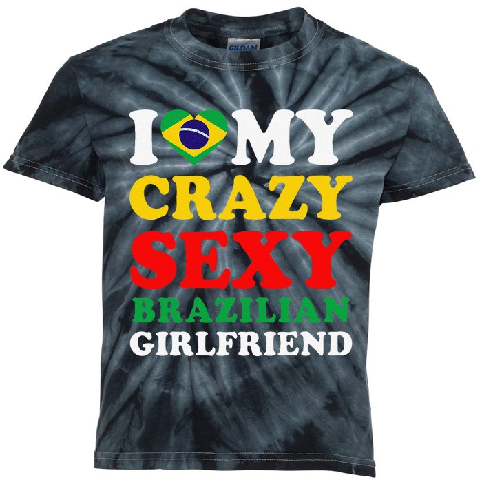 I Love My Crazy Sexy Brazilian Girlfriend Brazil Boyfriend Kids Tie-Dye T-Shirt