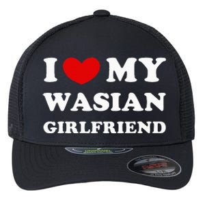 I Love My Wasian Girlfriend Flexfit Unipanel Trucker Cap