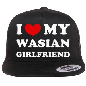 I Love My Wasian Girlfriend Flat Bill Trucker Hat