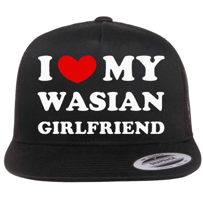 I Love My Wasian Girlfriend Flat Bill Trucker Hat