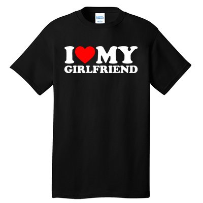 I Love My Girlfriend Shirt I Heart My Girlfriend Shirt GF Tall T-Shirt