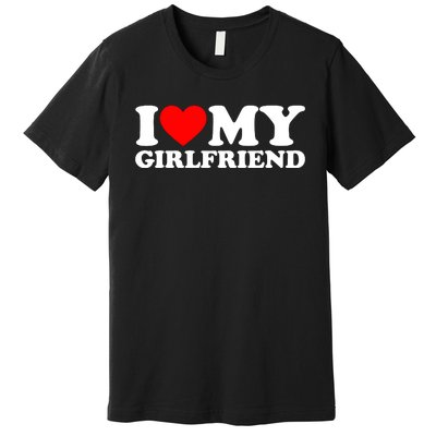 I Love My Girlfriend Shirt I Heart My Girlfriend Shirt GF Premium T-Shirt