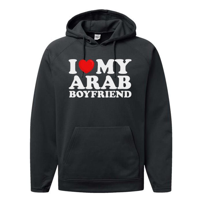 I Love My Arab Boyfriend I Heart My Hot Boyfriend Gf Performance Fleece Hoodie