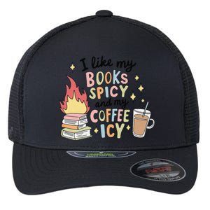 I Like My Books Spicy And My Coffee Icy Smutty Books Bookish Flexfit Unipanel Trucker Cap