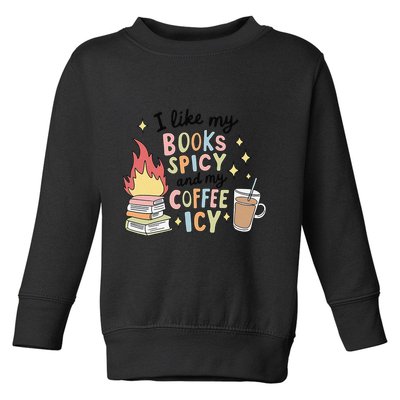 I Like My Books Spicy And My Coffee Icy Smutty Books Bookish Toddler Sweatshirt