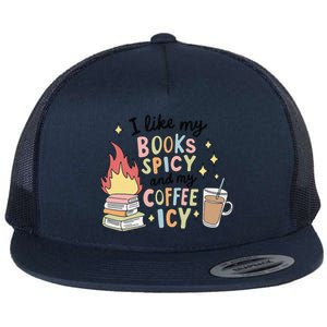 I Like My Books Spicy And My Coffee Icy Smutty Books Bookish Flat Bill Trucker Hat