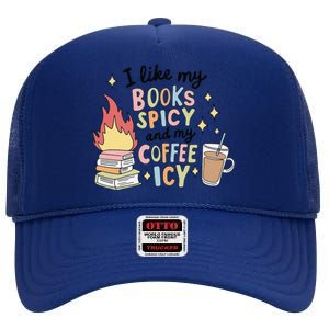 I Like My Books Spicy And My Coffee Icy Smutty Books Bookish High Crown Mesh Back Trucker Hat