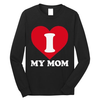 I love my Mom A gift for to show our super heroine our love Long Sleeve Shirt