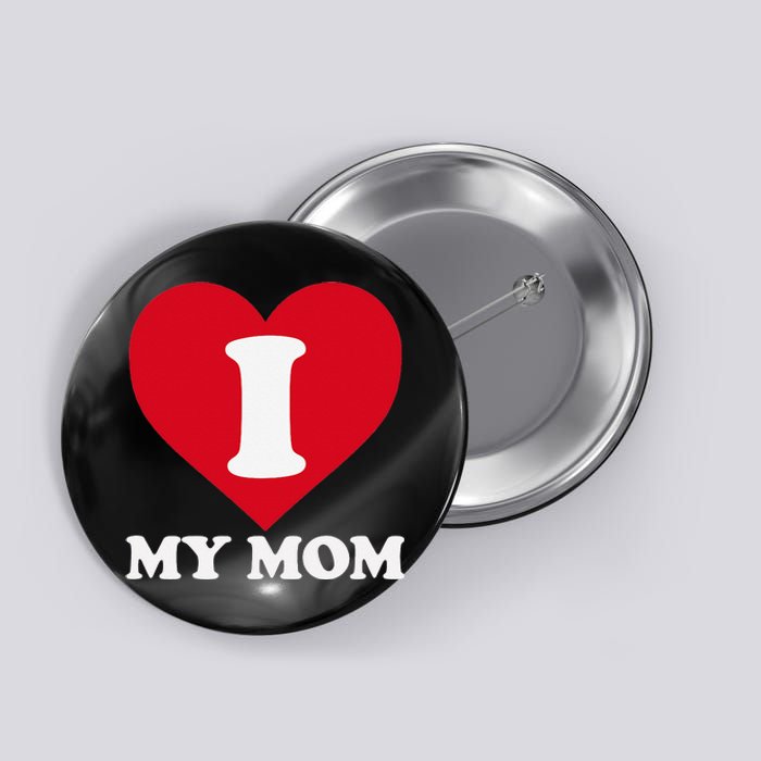 I love my Mom A gift for to show our super heroine our love Button