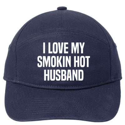 I Love My Smokin Hot Husband Funny Gift Wife Valentine's Day Gift 7-Panel Snapback Hat