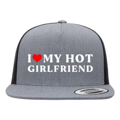 I Love My Hot Girlfriend I Heart My Girlfriend Flat Bill Trucker Hat