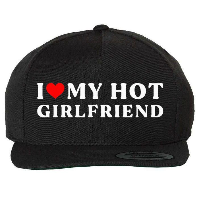 I Love My Hot Girlfriend I Heart My Girlfriend Wool Snapback Cap