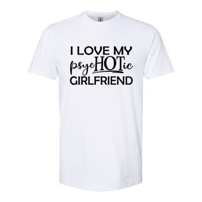 I Love My Psychotic Girlfriend Softstyle CVC T-Shirt