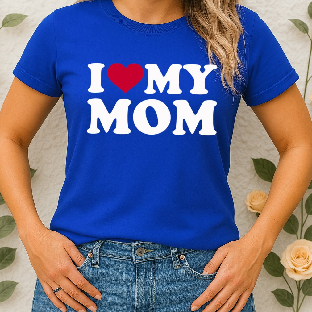 I Love My Mom Cool Gift Womens T-Shirt