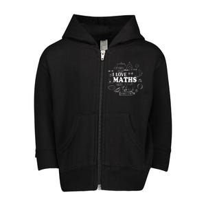 I Love Maths Maths Lovers Funny Math Teachers Math Toddler Zip Fleece Hoodie