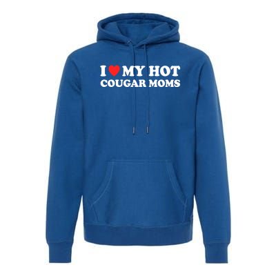 I Love My Hot Cougar Moms I Heart My Hot Cougar Moms Great Gift Premium Hoodie