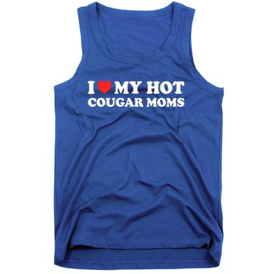 I Love My Hot Cougar Moms I Heart My Hot Cougar Moms Great Gift Tank Top