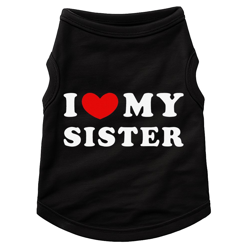 I Love My Sister I Heart My Sister Doggie Tank