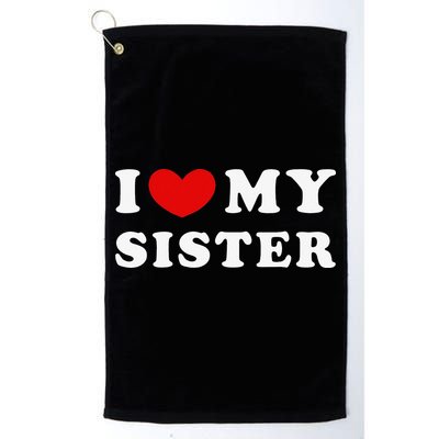 I Love My Sister I Heart My Sister Golf Towel
