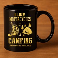I Like Motorcycles And Camping And Maybe 3 People 11oz C Handle Ceramic Mug