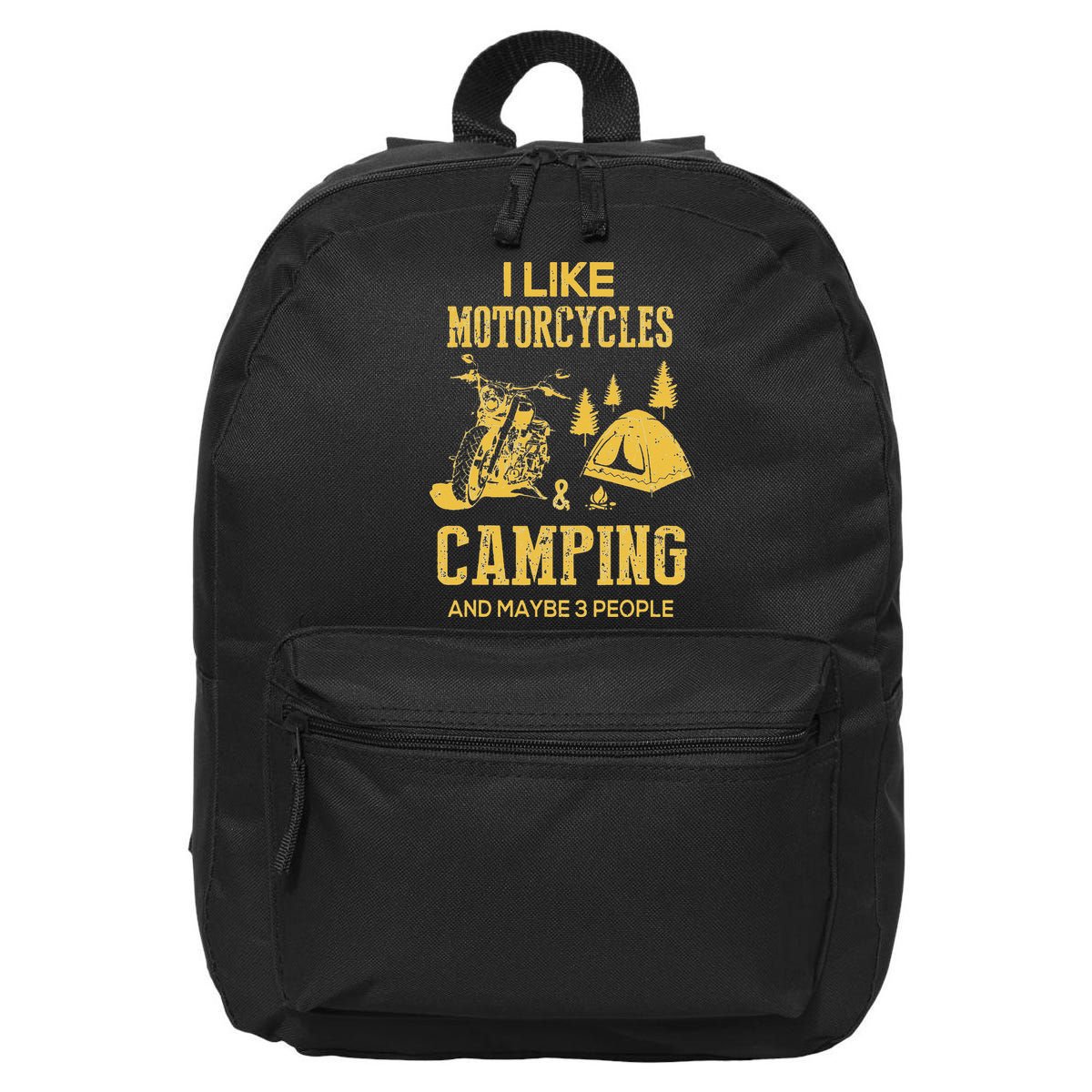 I Like Motorcycles And Camping And Maybe 3 People 16 in Basic Backpack