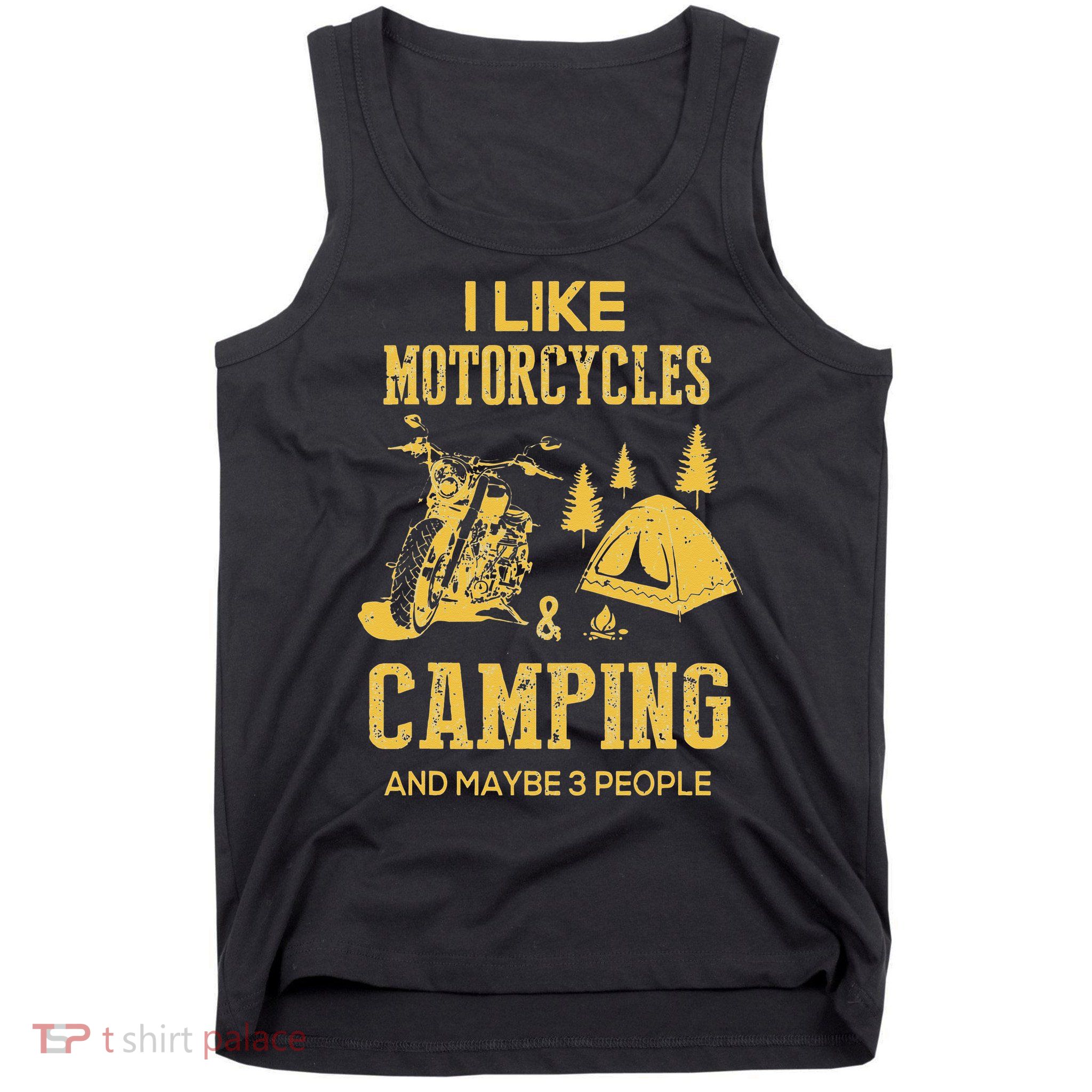 I Like Motorcycles And Camping And Maybe 3 People Tank Top