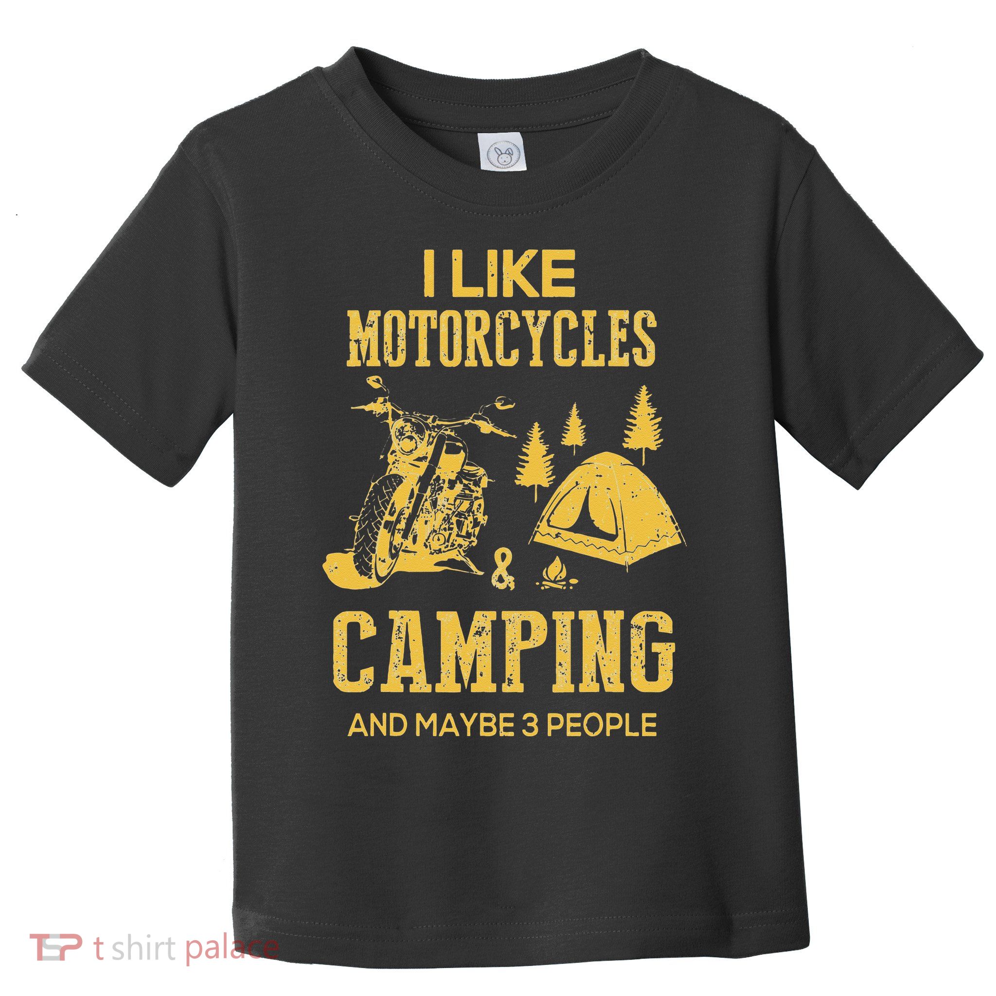 I Like Motorcycles And Camping And Maybe 3 People Toddler T-Shirt