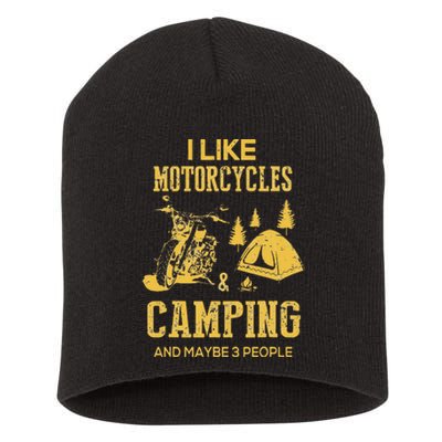 I Like Motorcycles And Camping And Maybe 3 People Short Acrylic Beanie