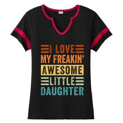 I Love My Freakin' Awesome Little Daughter Gift Family Gift Ladies Halftime Notch Neck Tee