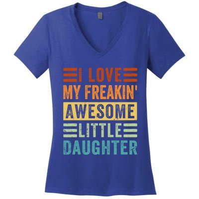 I Love My Freakin' Awesome Little Daughter Gift Family Gift Women's V-Neck T-Shirt