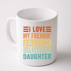 I Love My Freakin' Awesome Little Daughter Gift Family Gift Coffee Mug