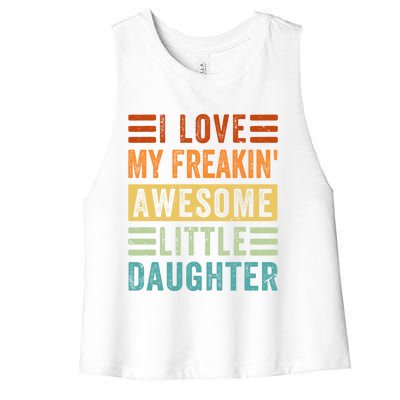 I Love My Freakin' Awesome Little Daughter Gift Family Gift Women's Racerback Cropped Tank