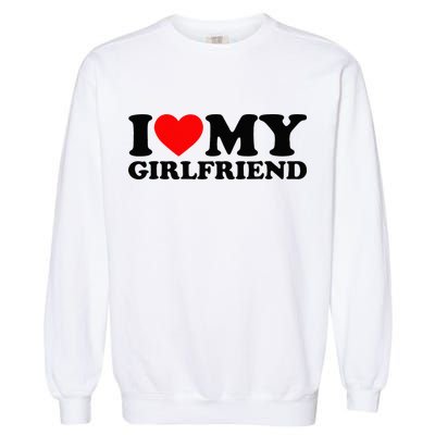 I Love My Girlfriend I Heart My Girlfriend Matching White Garment-Dyed Sweatshirt